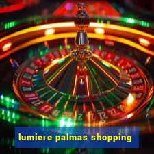 lumiere palmas shopping